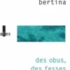 Des obus, des fesses et des prothèses, Arno Bertina