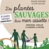 Des plantes sauvages dans mon assiette ! Identifier, cueillir & cuisiner la nature, Caroline Calendula