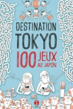 Destination Tokyo. 100 jeux au Japon, Alexandre Bonnefoy
