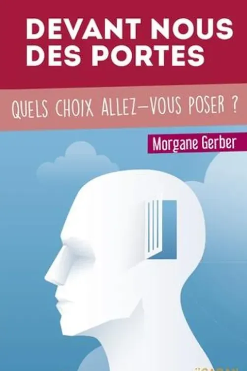 Devant nous des portes. Quels choix allez-vous poser ?, Morgane Gerber