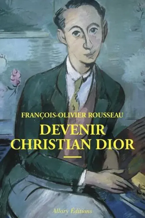 Devenir Christian Dior, François-Olivier Rousseau
