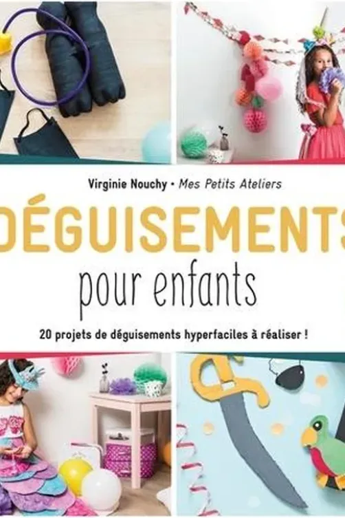 Déguisements pour enfants. 20 projets de déguisements hyperfaciles à réaliser !, Virginie Nouchy