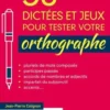30 dictées et jeux pour tester votre orthographe, Jean-Pierre Colignon
