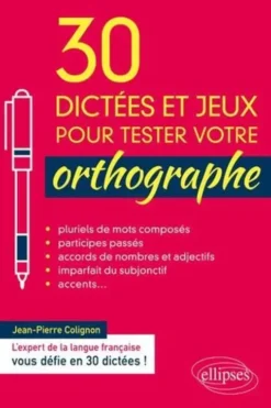 30 dictées et jeux pour tester votre orthographe, Jean-Pierre Colignon