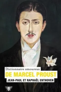 Dictionnaire amoureux de Marcel Proust, Jean-Paul Enthoven