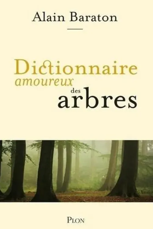 Dictionnaire amoureux des arbres, Alain Baraton