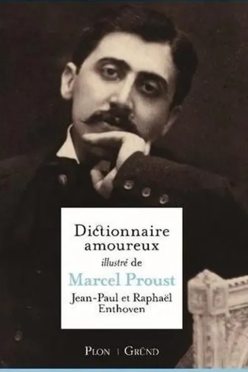 Dictionnaire amoureux illustré de Marcel Proust, Jean-Paul Enthoven