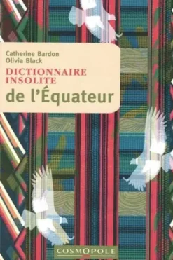 Dictionnaire insolite de l'Equateur, Catherine Bardon