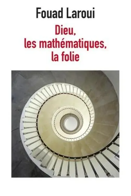 Dieu, les mathématiques, la folie, Fouad Laroui