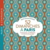52 Dimanches à Paris. Evasions, surprises et petits plaisirs, Romy Ducoulombier
