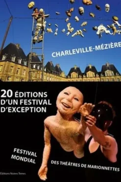 20 éditions d'un festival d'exception. Festival Mondial des Théâtres de Marionnettes (Charleville-Mézières 1961 à 2019), Nathalie Diot