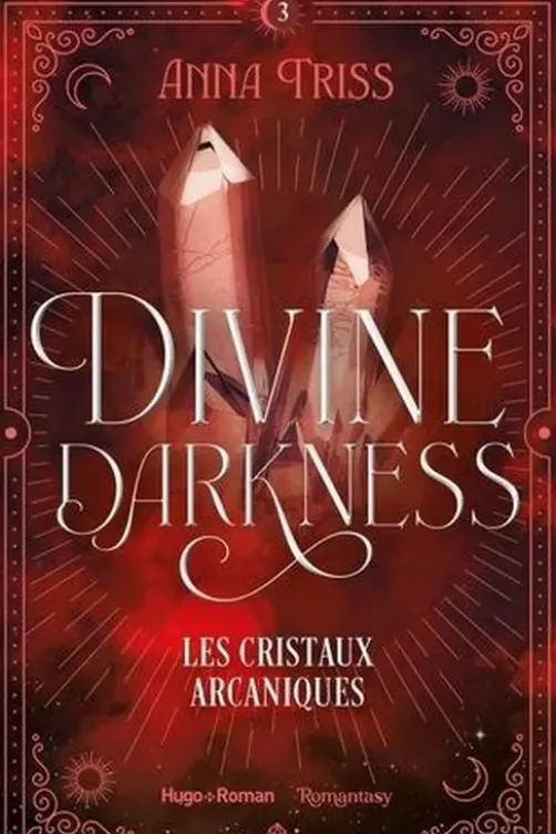 Divine Darkness Tome 3 : Les cristaux arcaniques, Anna Triss