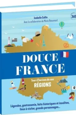 Douce France. Tour d'horizon de nos régions, Isabelle Collin