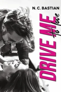 Drive Me to Love, N.C. Bastian