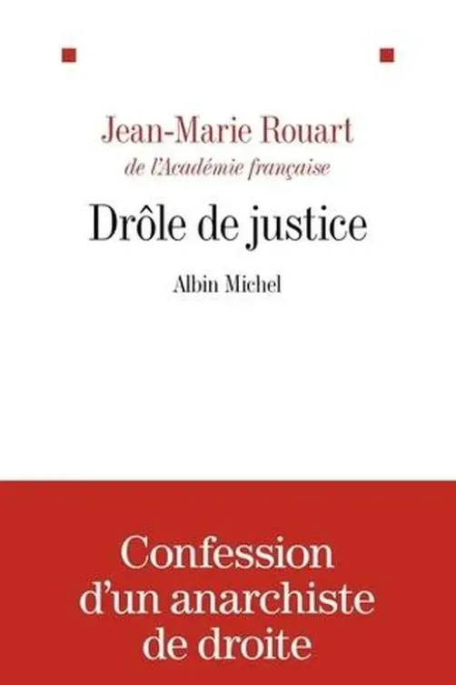 Drôle de justice. Précédé d'un essai sur la justice, Jean-Marie Rouart