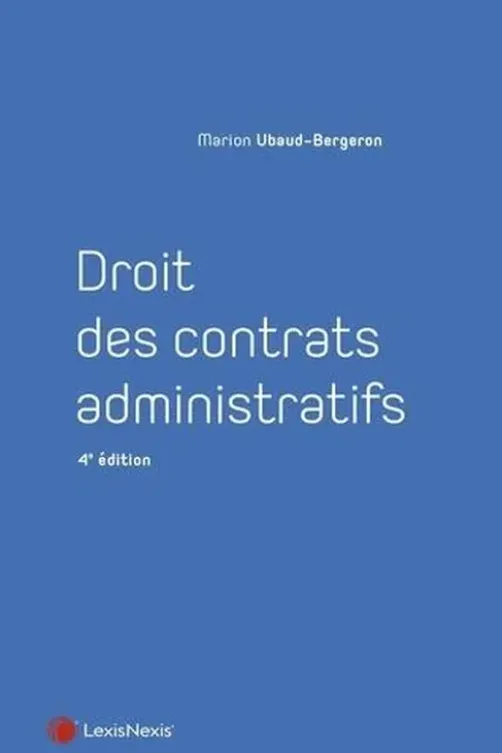 Droit des contrats administratifs. 4e édition, Marion Ubaud-Bergeron