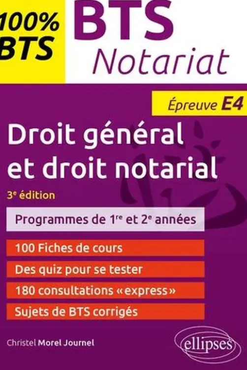 Droit général et droit notarial BTS Notariat épreuve E4. 3e édition, Christel Morel Journel