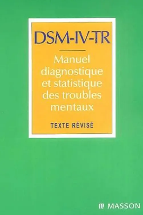 DSM-IV-TR Manuel diagnostique et statistique des troubles mentaux. Texte révisié, American Psychiatric Asso