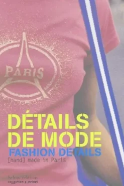 Détails de mode ; Fashion Details. [Handmade in Paris, édition bilingue français-anglais, Sophie Hélène