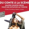 Du conte à la scène. Quatre Courtes Pièces pour une initiation au théâtre, Rafaëlle Jolivet-Pignon