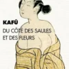 Du côté des saules et des fleurs, Kafû