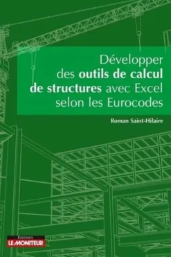 Développer vos outils de calcul de structures avec Excel selon les Eurocodes, Roman Saint-Hilaire