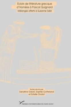Eclats de littérature grecque d'Homère à Pascal Quignard. Mélanges offerts à Suzanne Saïd, Sandrine Dubel