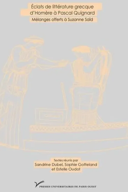 Eclats de littérature grecque d'Homère à Pascal Quignard. Mélanges offerts à Suzanne Saïd, Sandrine Dubel