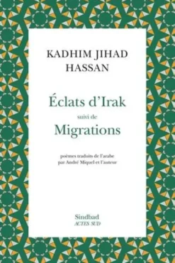 Eclats d'Irak. Suivi de Migrations, Kadhim Jihad Hassan