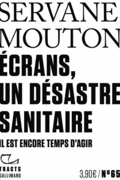 Ecrans, un désastre sanitaire. Il est encore temps d'agir, Servane Mouton