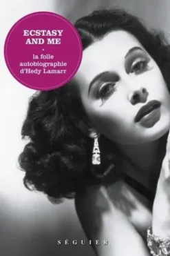 Ecstasy and me. La folle autobiographie d'Hedy Lamarr