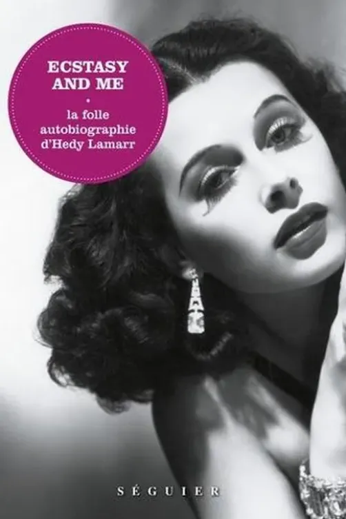 Ecstasy and me. La folle autobiographie d'Hedy Lamarr
