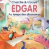 Edgar : Au temps des dinosaures. Cherche & trouve, Emmanuelle Gras