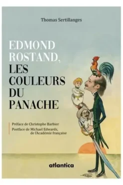 Edmond Rostand, les couleurs du panache, Thomas Sertillanges