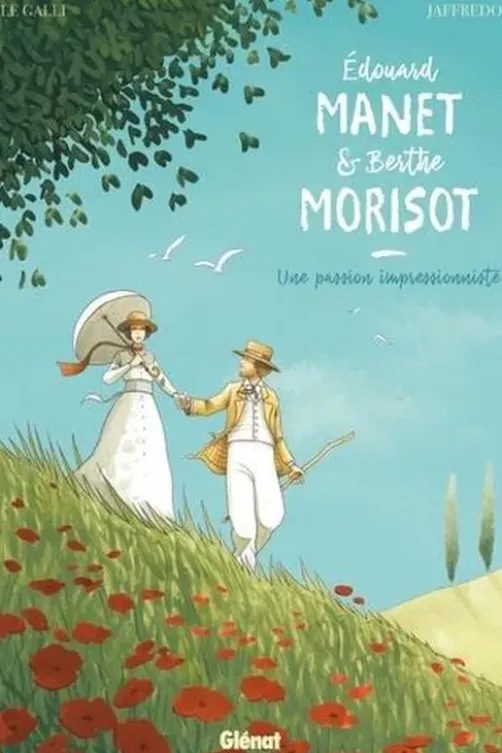 Edouard Manet et Berthe Morisot. Une passion impressionniste, Michaël Le Galli