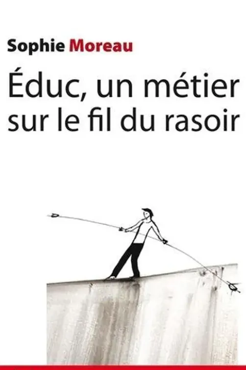 Educ, un métier sur le fil du rasoir, Sophie Moreau