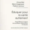 Eduquer pour la santé autrement. Propositions en appui aux pratiques alternatives à l'oeuvre, Omar Brixi