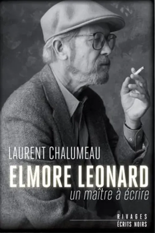 Elmore Leonard. Un maître à écrire, Laurent Chalumeau