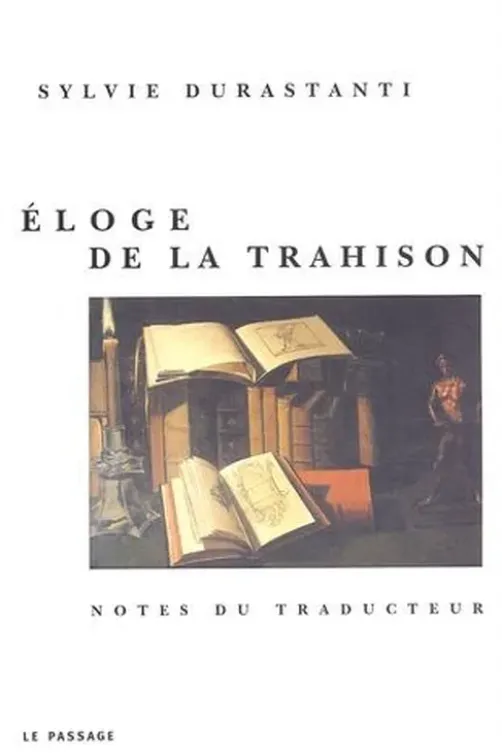 Eloge de la trahison. Notes du traducteur, Sylvie Durastanti