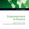 Empowerment et finance. La démocratie au service de l'investissement socialement responsable, François Faure