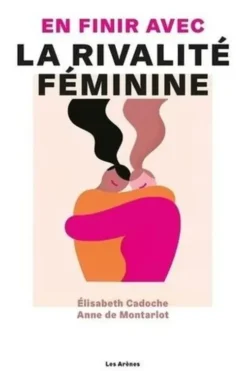 En finir avec la rivalité féminine, Elisabeth Cadoche