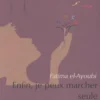 Enfin, je peux marcher seule, Fatima Elayoubi