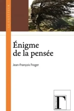 Enigme de la pensée, Jean-François Froger