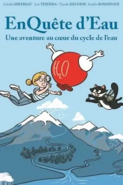 EnQuête d'eau. Une aventure au coeur du cycle de l'eau, Isabelle Mirebeau