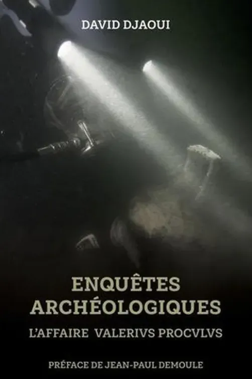 Enquêtes archéologiques. L'affaire Valerius Proculus, David Djaoui