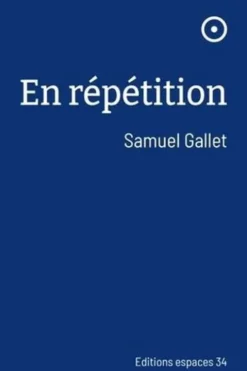 En répétition, Samuel Gallet