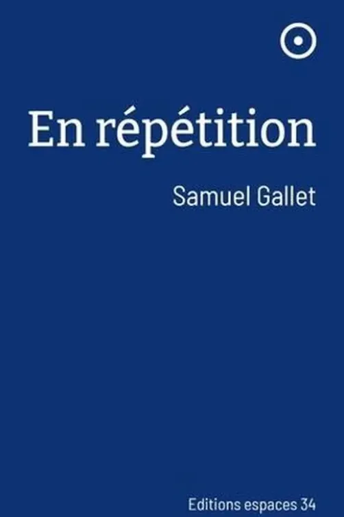 En répétition, Samuel Gallet