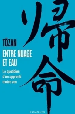 Entre nuage et eau. Le quotidien d'un apprenti moine zen, Tôzan