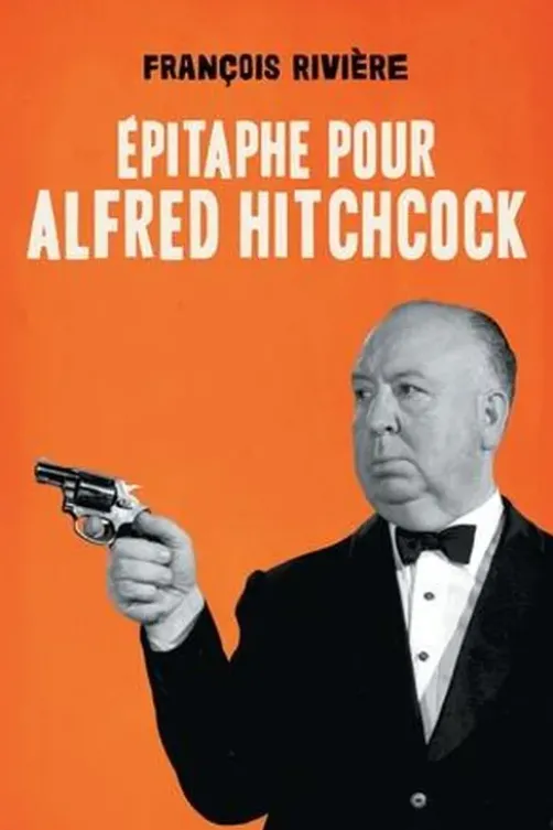 Epitaphe pour Alfred Hitchcock, François Rivière
