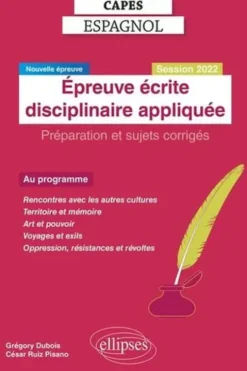 Epreuve écrite disciplinaire appliquée Capes Espagnol. Préparation et sujets corrigés, Edition 2022, Grégory Dubois
